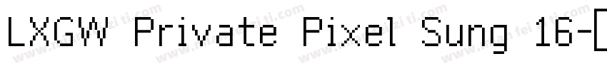 LXGW Private Pixel Sung 16字体转换
